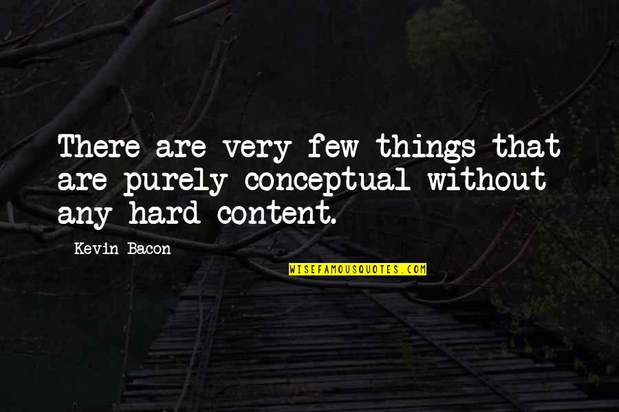 Obtund Quotes By Kevin Bacon: There are very few things that are purely