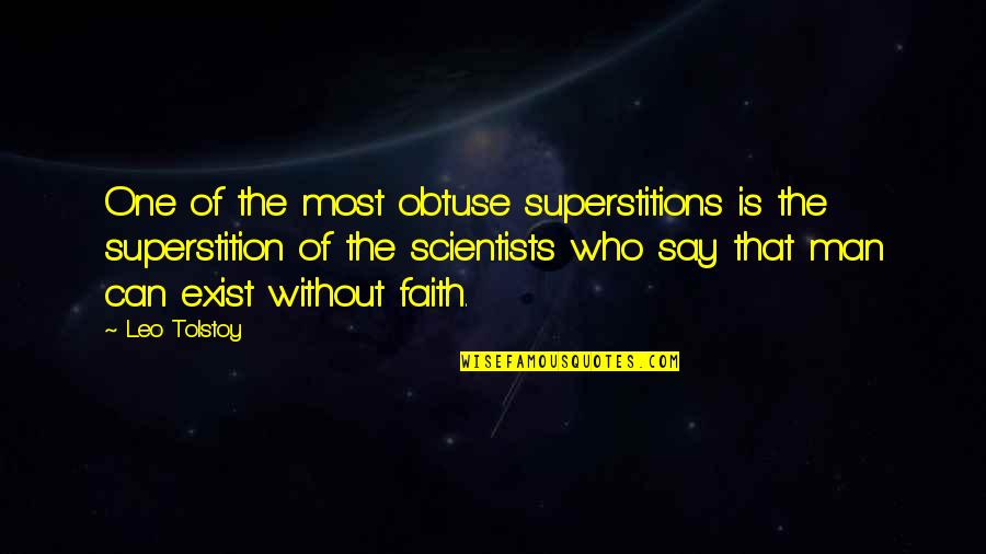 Obtuse Quotes By Leo Tolstoy: One of the most obtuse superstitions is the