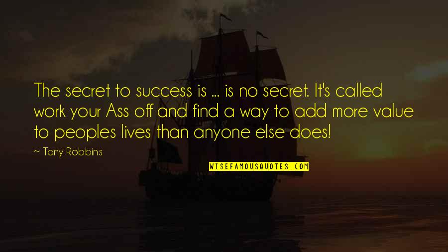 Obtusely Synonyms Quotes By Tony Robbins: The secret to success is ... is no
