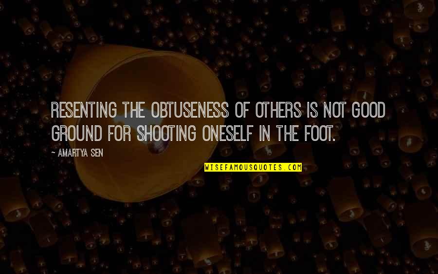 Obtuseness Quotes By Amartya Sen: Resenting the obtuseness of others is not good