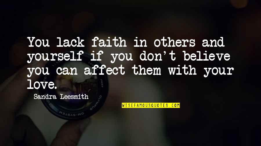 Obtuseness Quotes By Sandra Leesmith: You lack faith in others and yourself if