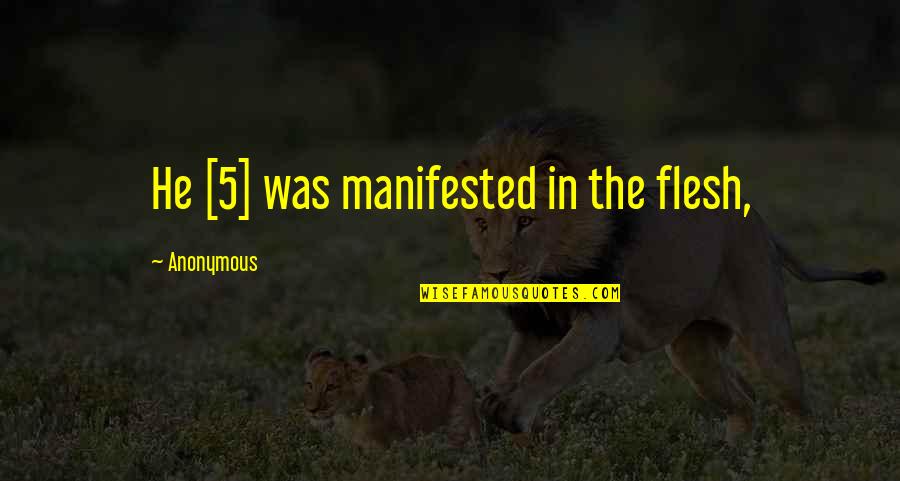 Obujam Trokuta Quotes By Anonymous: He [5] was manifested in the flesh,