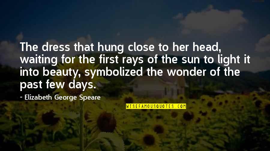 Obujam Trokuta Quotes By Elizabeth George Speare: The dress that hung close to her head, Obujam Trokuta Quotes By Elizabeth George Speare: The dress that hung close to her head,