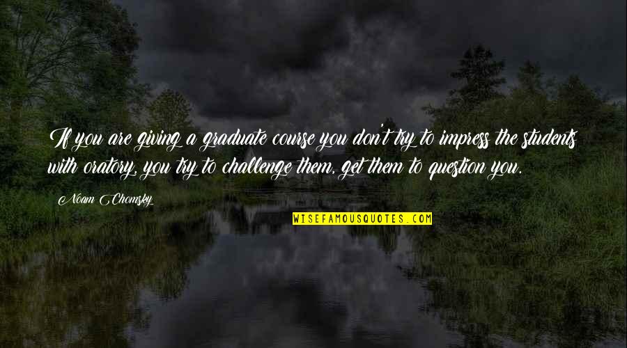Obuprofeno Quotes By Noam Chomsky: If you are giving a graduate course you Obuprofeno Quotes By Noam Chomsky: If you are giving a graduate course you