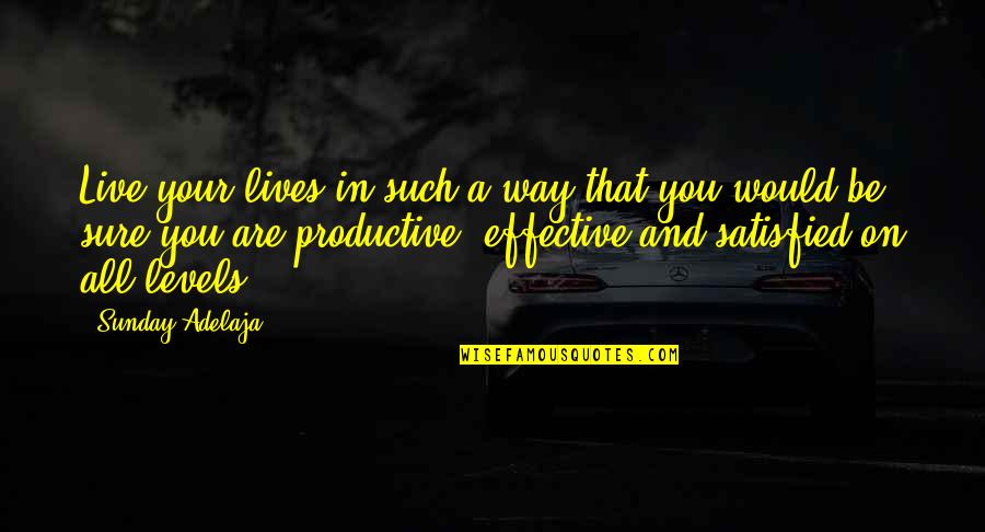 Obvallate Quotes By Sunday Adelaja: Live your lives in such a way that Obvallate Quotes By Sunday Adelaja: Live your lives in such a way that