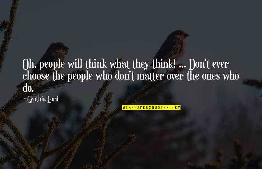 Obviamente Italiano Quotes By Cynthia Lord: Oh, people will think what they think! ...