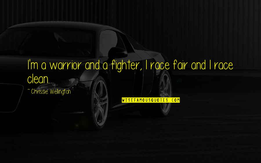 Obviiusly Quotes By Chrissie Wellington: I'm a warrior and a fighter, I race Obviiusly Quotes By Chrissie Wellington: I'm a warrior and a fighter, I race