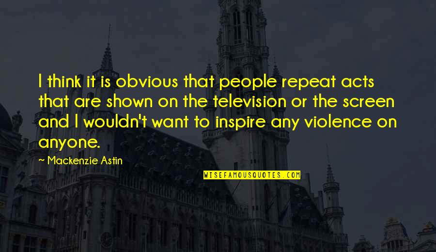 Obvious Quotes By Mackenzie Astin: I think it is obvious that people repeat Obvious Quotes By Mackenzie Astin: I think it is obvious that people repeat