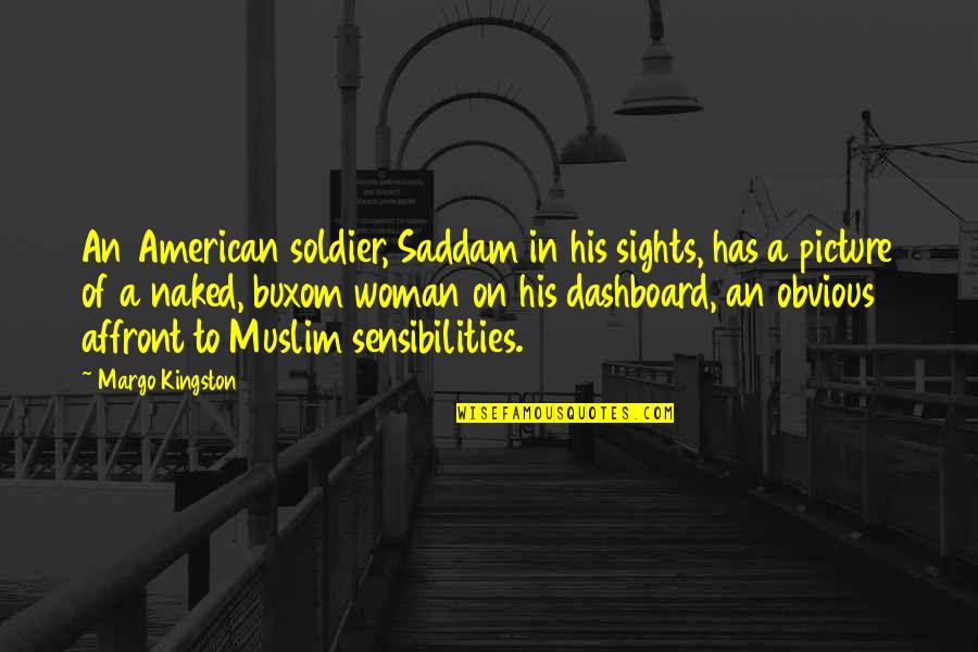 Obvious Quotes By Margo Kingston: An American soldier, Saddam in his sights, has Obvious Quotes By Margo Kingston: An American soldier, Saddam in his sights, has