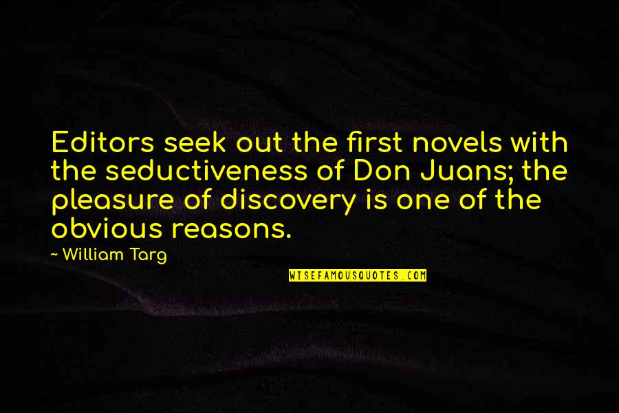 Obvious Reasons Quotes By William Targ: Editors seek out the first novels with the