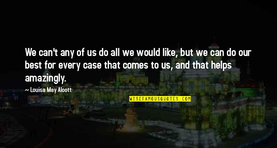Obviouslee Quotes By Louisa May Alcott: We can't any of us do all we
