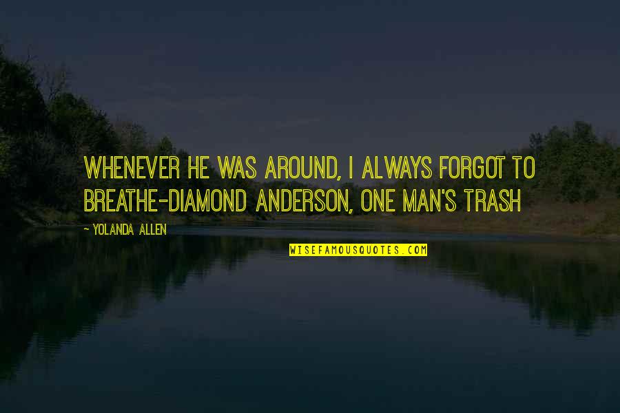 Obviouslt Quotes By Yolanda Allen: Whenever he was around, I always forgot to