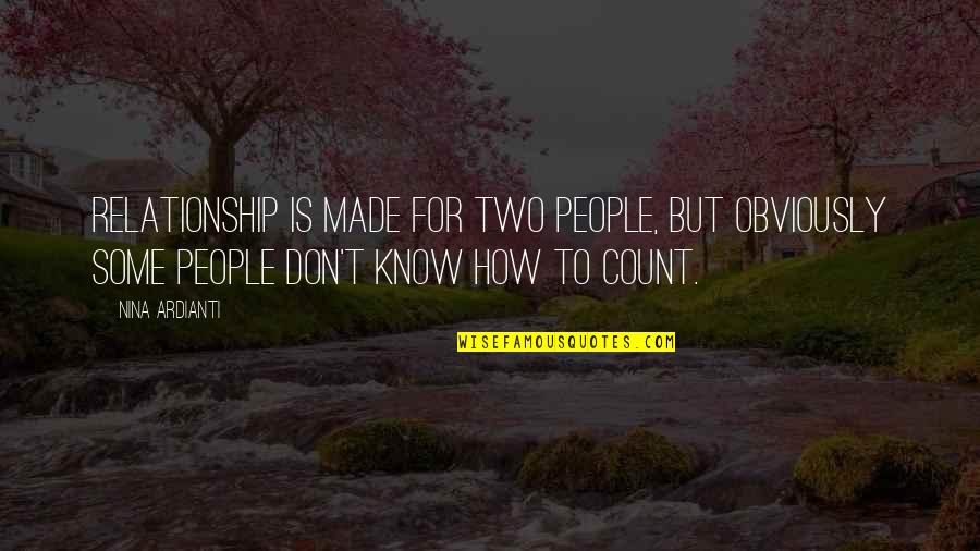Obviously In Love Quotes By Nina Ardianti: Relationship is made for two people, but obviously