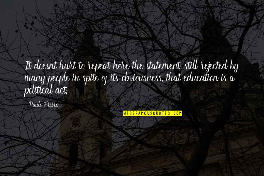 Obviousness Quotes By Paulo Freire: It doesnt hurt to repeat here the statement,