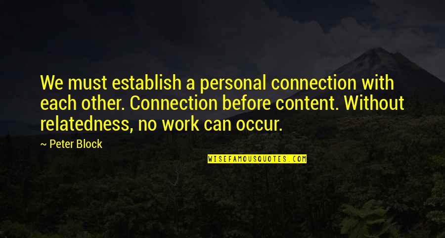 Obviousness Quotes By Peter Block: We must establish a personal connection with each