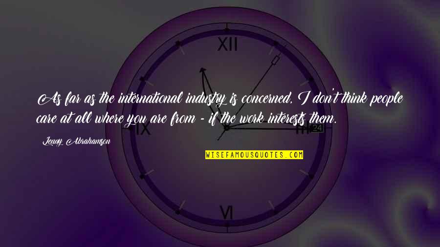 Obwohl Englisch Quotes By Lenny Abrahamson: As far as the international industry is concerned, Obwohl Englisch Quotes By Lenny Abrahamson: As far as the international industry is concerned,