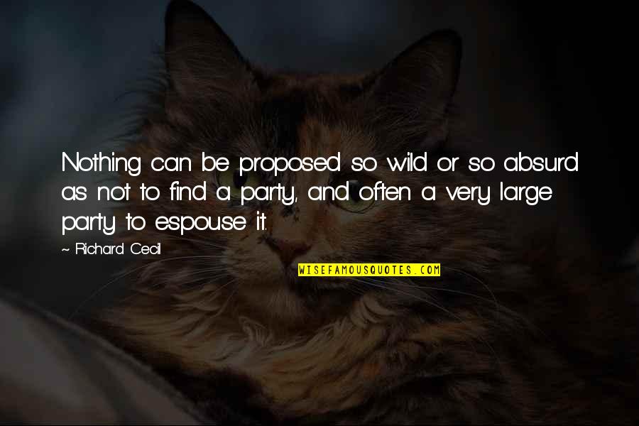 Obwohl Sentence Quotes By Richard Cecil: Nothing can be proposed so wild or so