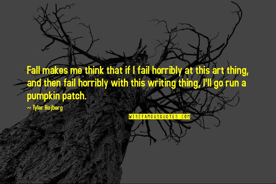 Obymako Quotes By Tyler Hojberg: Fall makes me think that if I fail