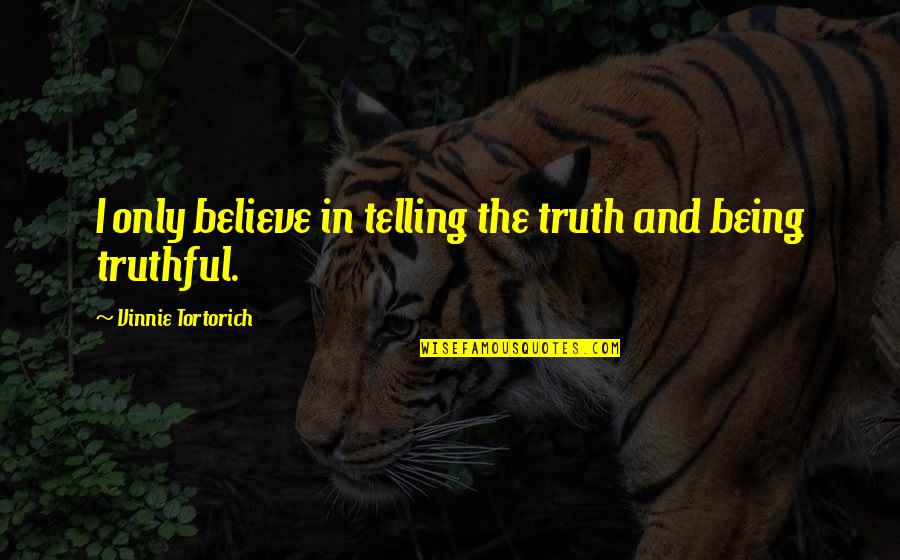 Ocado Quotes By Vinnie Tortorich: I only believe in telling the truth and Ocado Quotes By Vinnie Tortorich: I only believe in telling the truth and
