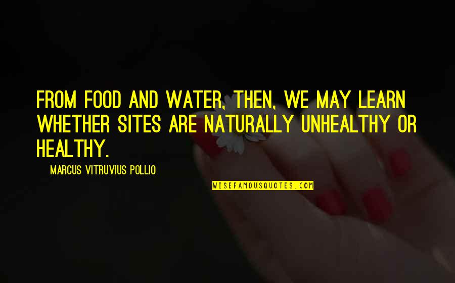 Ocakta Bahar Quotes By Marcus Vitruvius Pollio: From food and water, then, we may learn Ocakta Bahar Quotes By Marcus Vitruvius Pollio: From food and water, then, we may learn