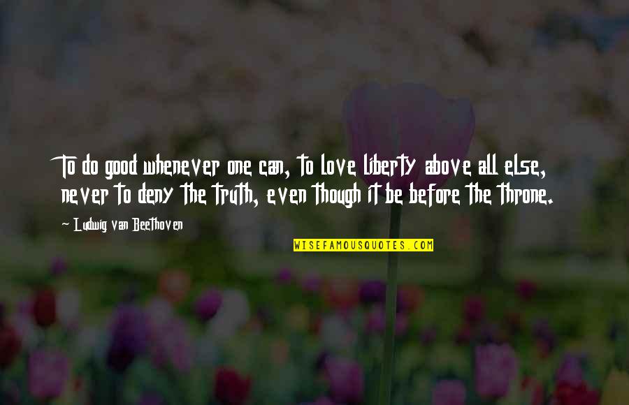 Ocansey Quotes By Ludwig Van Beethoven: To do good whenever one can, to love Ocansey Quotes By Ludwig Van Beethoven: To do good whenever one can, to love