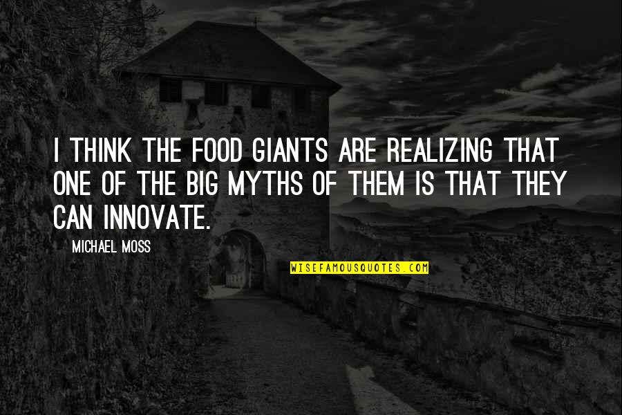 Ocara Ceara Quotes By Michael Moss: I think the food giants are realizing that