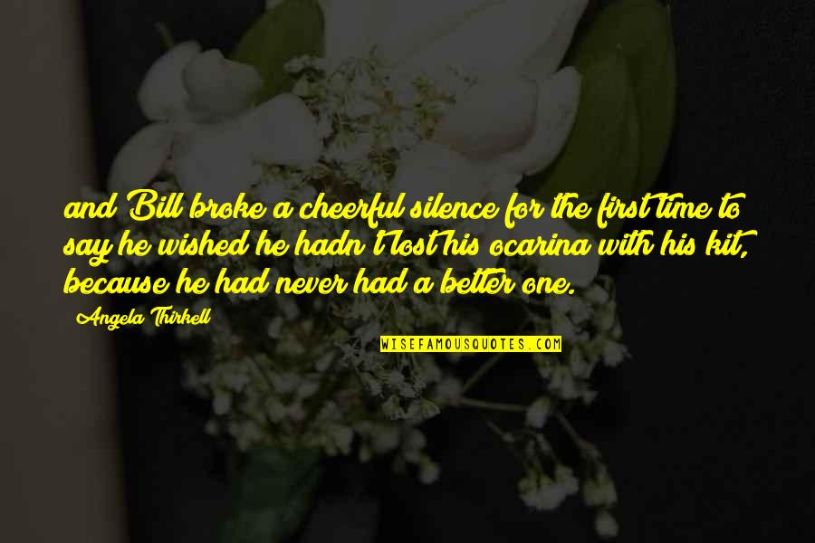 Ocarina Quotes By Angela Thirkell: and Bill broke a cheerful silence for the