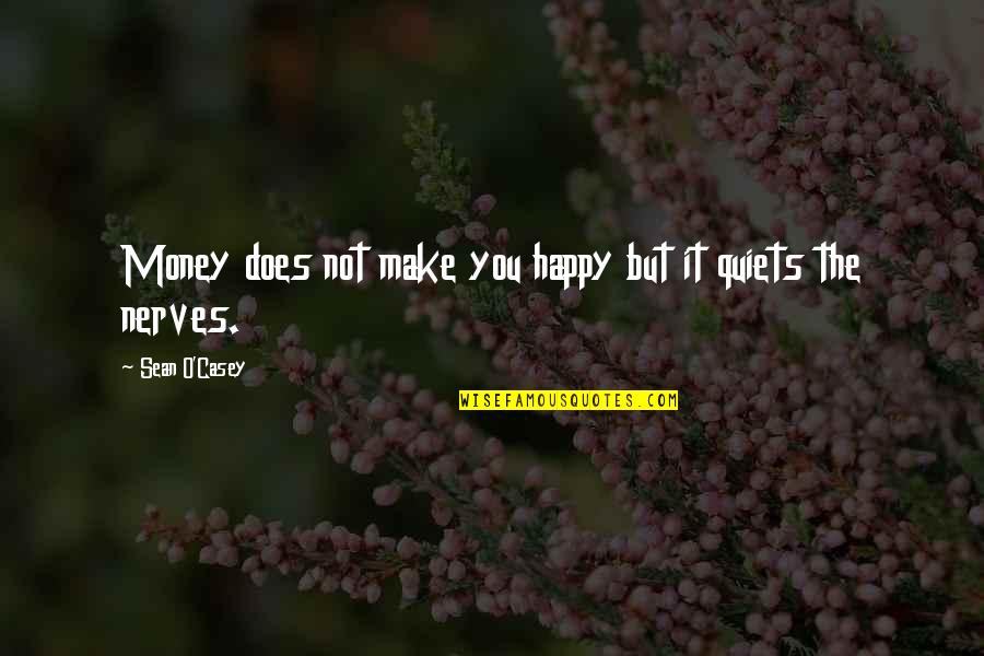 O'casey Quotes By Sean O'Casey: Money does not make you happy but it O'casey Quotes By Sean O'Casey: Money does not make you happy but it