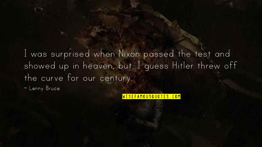Ocasey Writer Quotes By Lenny Bruce: I was surprised when Nixon passed the test Ocasey Writer Quotes By Lenny Bruce: I was surprised when Nixon passed the test