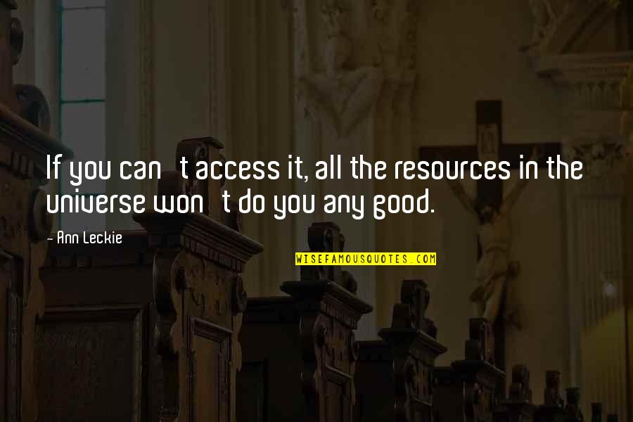 Ocasionalmente Sinonimo Quotes By Ann Leckie: If you can't access it, all the resources