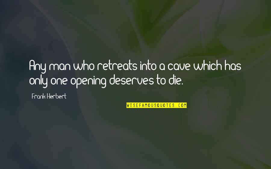Ocasos Imagenes Quotes By Frank Herbert: Any man who retreats into a cave which