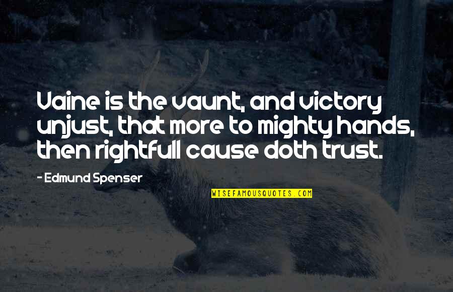 Occasion Quotes By Edmund Spenser: Vaine is the vaunt, and victory unjust, that