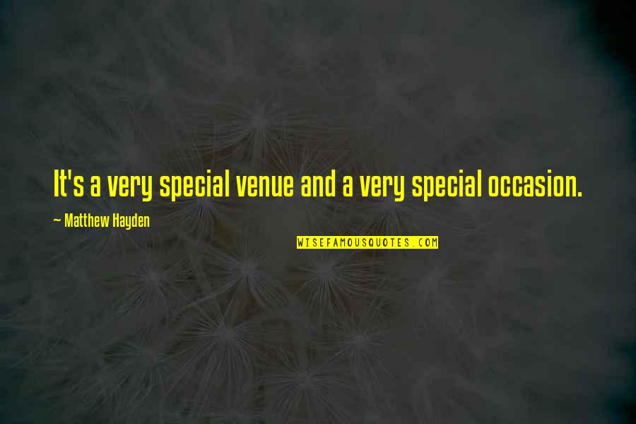Occasion Quotes By Matthew Hayden: It's a very special venue and a very