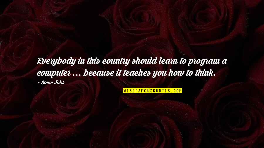 Occasionale Accordi Quotes By Steve Jobs: Everybody in this country should learn to program