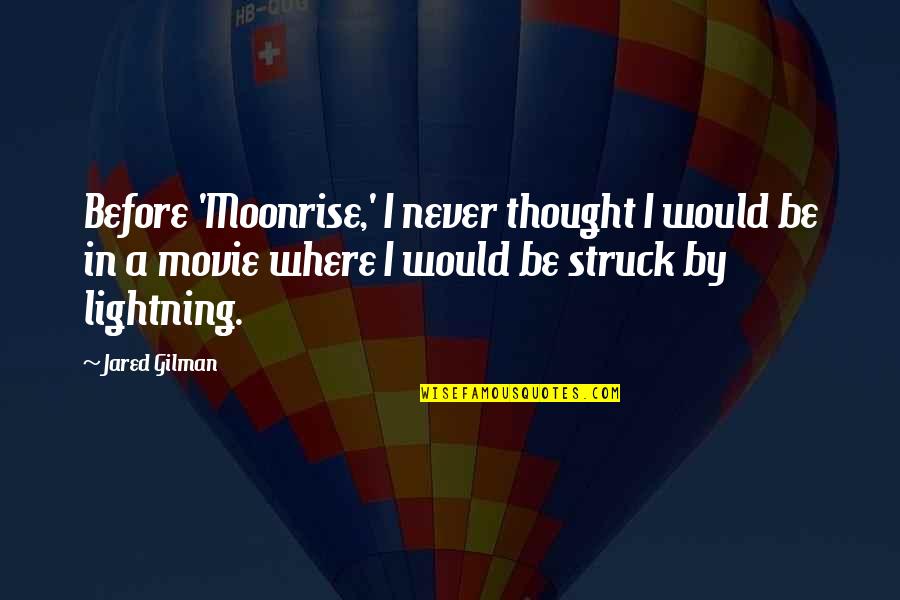 Occasioneel Quotes By Jared Gilman: Before 'Moonrise,' I never thought I would be