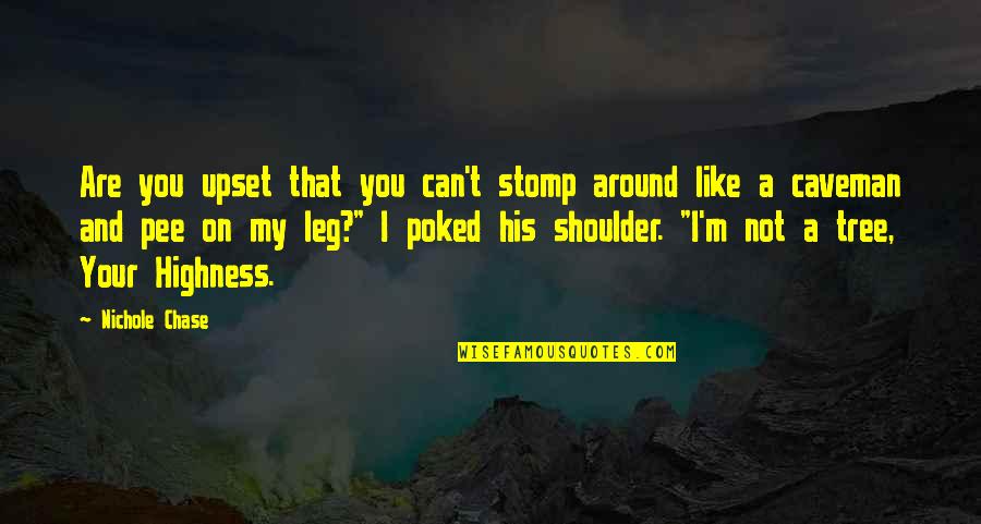 Occasioneel Quotes By Nichole Chase: Are you upset that you can't stomp around