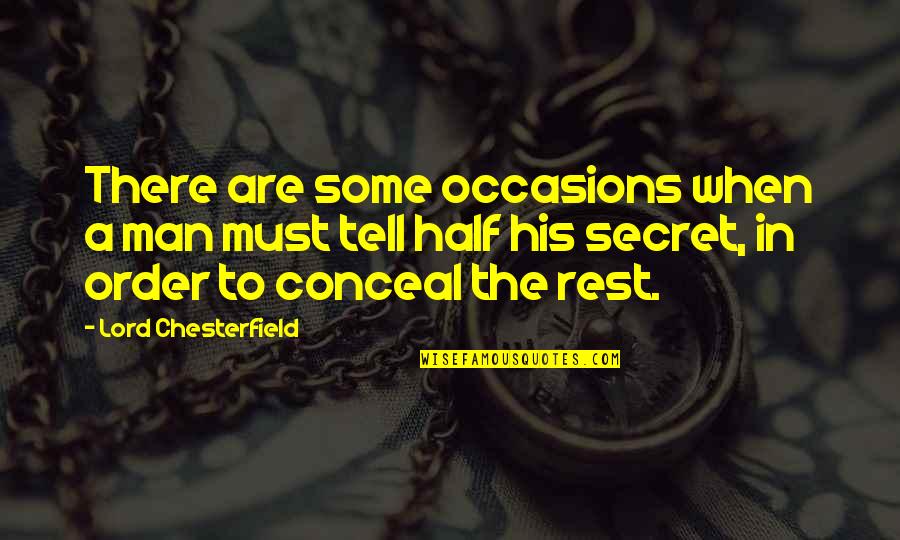 Occasions Quotes By Lord Chesterfield: There are some occasions when a man must