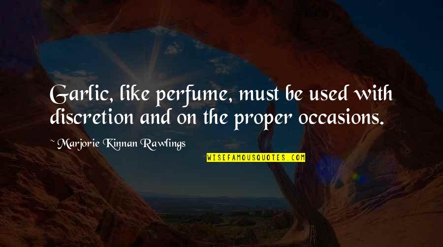 Occasions Quotes By Marjorie Kinnan Rawlings: Garlic, like perfume, must be used with discretion