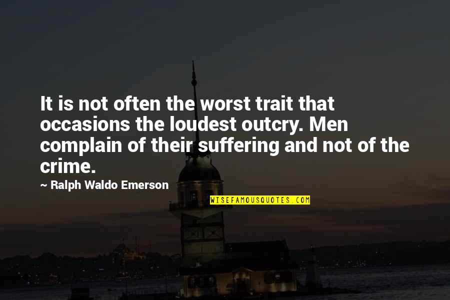 Occasions Quotes By Ralph Waldo Emerson: It is not often the worst trait that