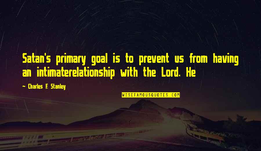 Occelli Agrinatura Quotes By Charles F. Stanley: Satan's primary goal is to prevent us from