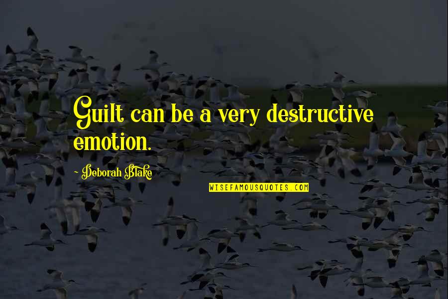 Occhino Construction Quotes By Deborah Blake: Guilt can be a very destructive emotion.