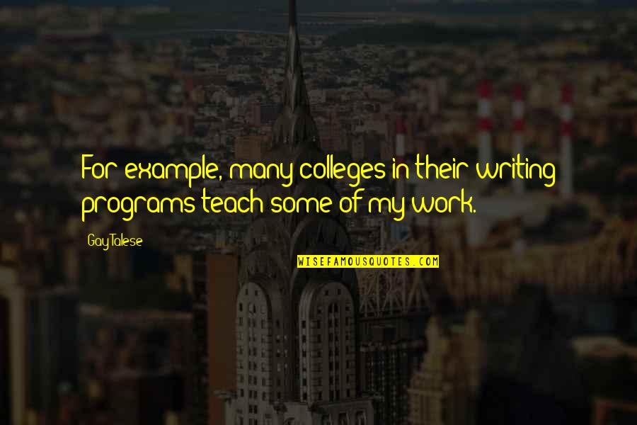 Occhio Mito Quotes By Gay Talese: For example, many colleges in their writing programs