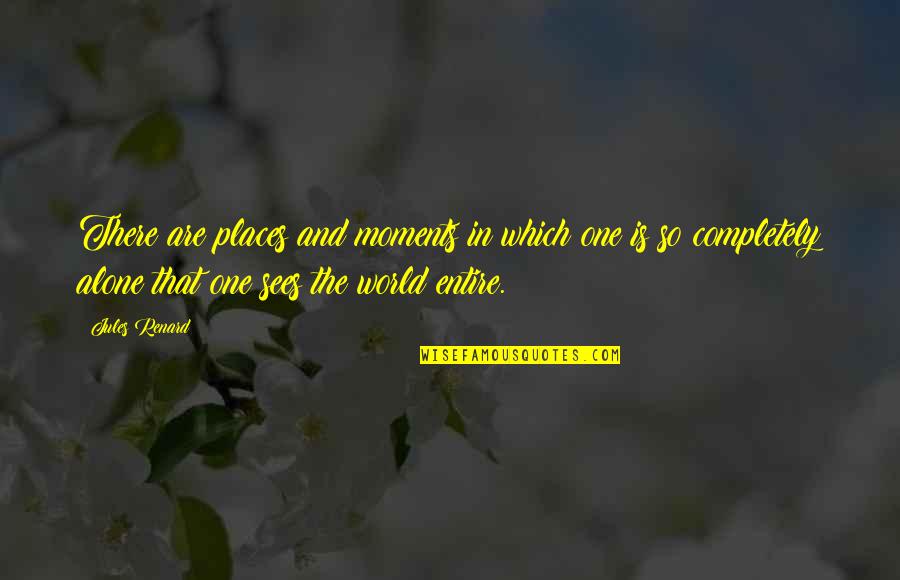 Occhio Mito Quotes By Jules Renard: There are places and moments in which one Occhio Mito Quotes By Jules Renard: There are places and moments in which one