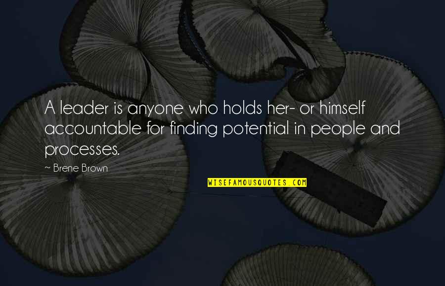 Occhiogrosso East Quotes By Brene Brown: A leader is anyone who holds her- or Occhiogrosso East Quotes By Brene Brown: A leader is anyone who holds her- or