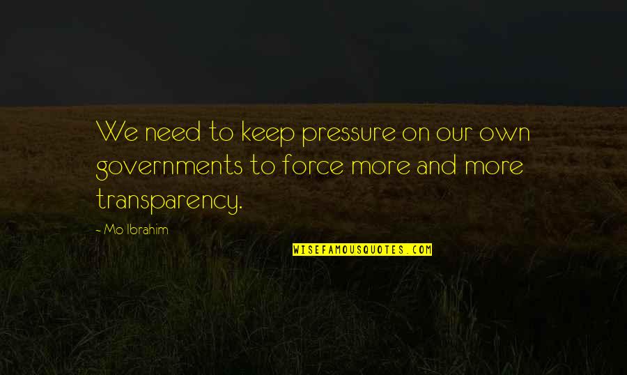 Occhiogrosso East Quotes By Mo Ibrahim: We need to keep pressure on our own
