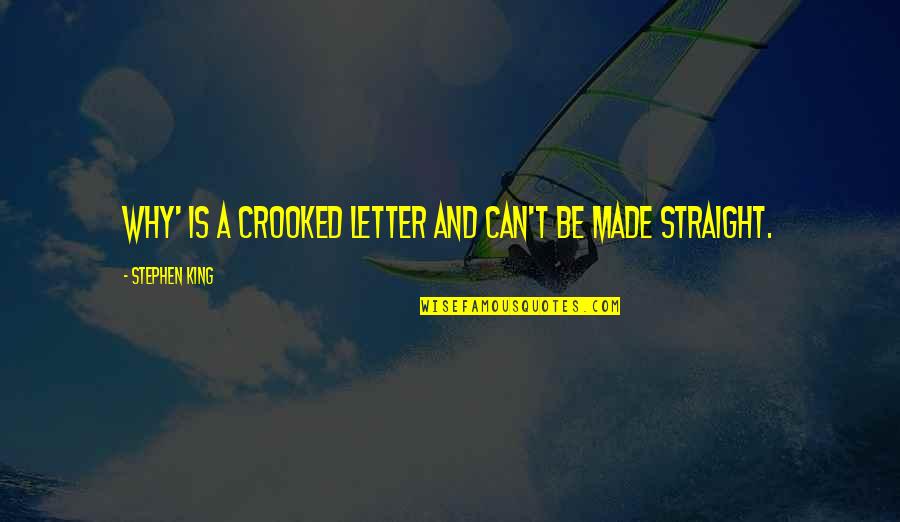 Occhione Shoe Quotes By Stephen King: Why' is a crooked letter and can't be Occhione Shoe Quotes By Stephen King: Why' is a crooked letter and can't be