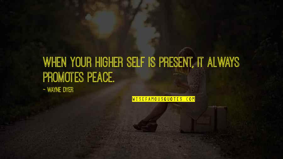 Occhipinti Quotes By Wayne Dyer: When your higher self is present, it always
