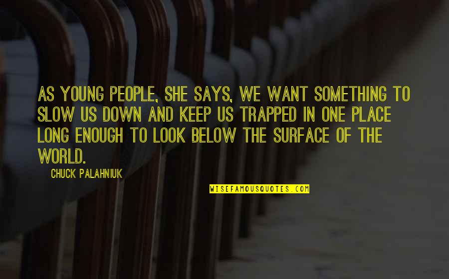 Occipital Lymph Quotes By Chuck Palahniuk: As young people, she says, we want something Occipital Lymph Quotes By Chuck Palahniuk: As young people, she says, we want something