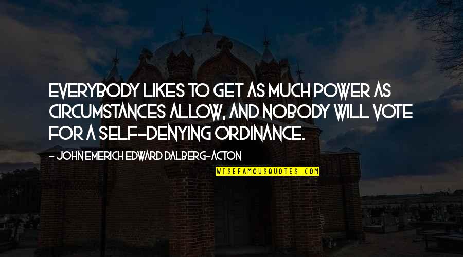 Occipital Quotes By John Emerich Edward Dalberg-Acton: Everybody likes to get as much power as