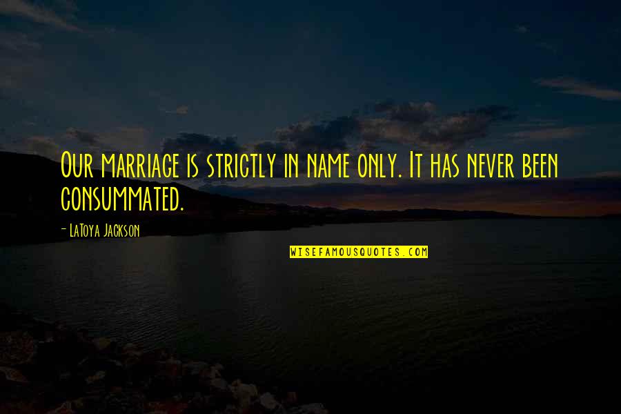 Occipucio Linea Quotes By LaToya Jackson: Our marriage is strictly in name only. It
